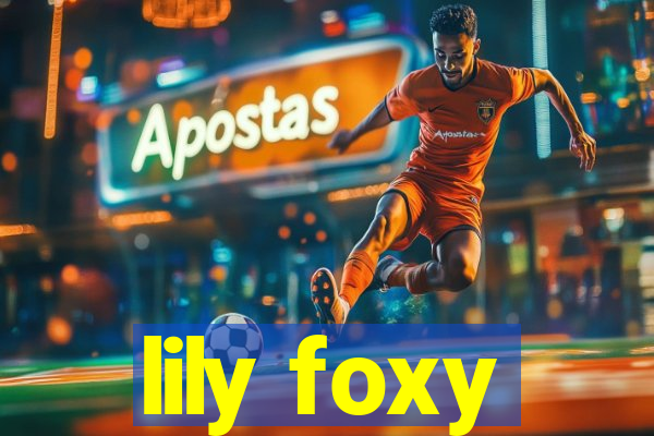 lily foxy